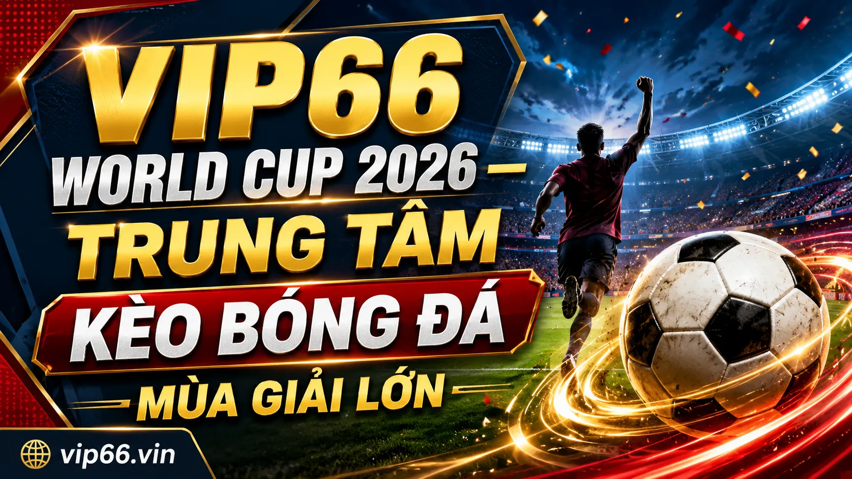 Tổng quan về VIP66 World Cup 2026